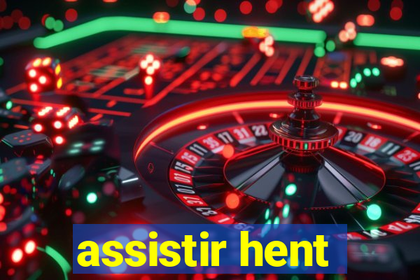 assistir hent